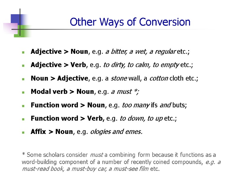 Other Ways of Conversion Adjective > Noun, e.g. a bitter, a wet, a regular